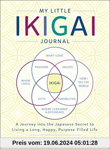 Kudo, A: My Little Ikigai Journal: A Journey Into the Japanese Secret to Living a Long, Happy, Purpose-Filled Life (International Edition)